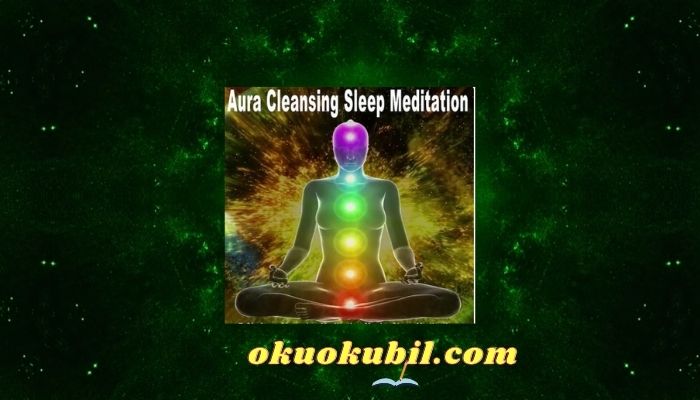 Aura Temizleyici Uyku Meditasyonu İle Rahatlayın