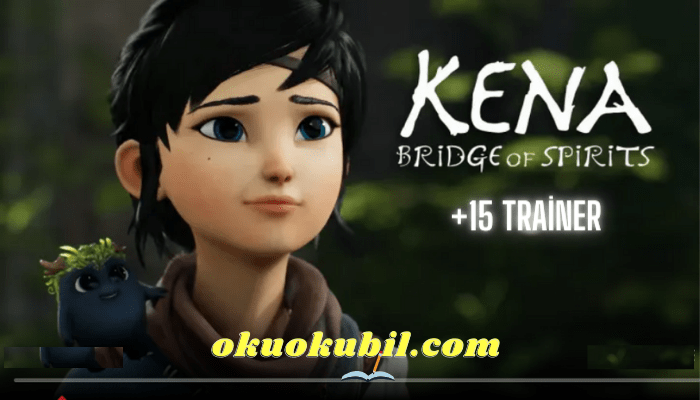 Kena Bridge of Spirits 1.0 Sonsuz Ok +15 Trainer