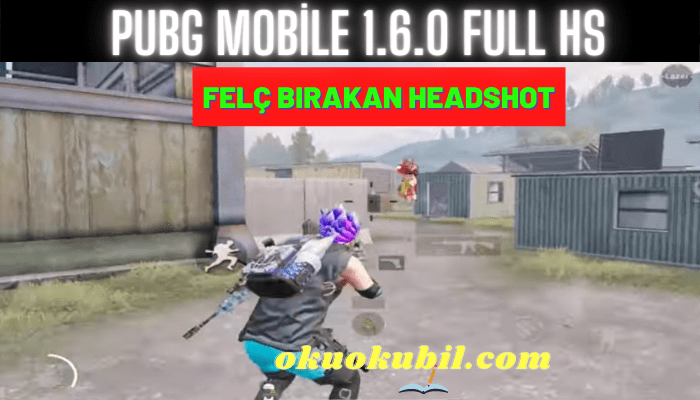 Pubg Mobile 1.6.0 FULL HS Felç Bırakan HeadShot