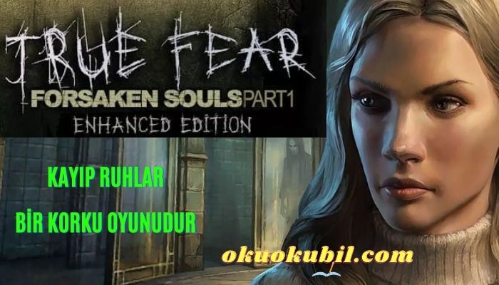 True Fear: Forsaken Souls Part 1 1.3.16 Kilitsiz Mod Apk