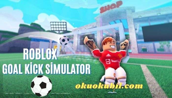 Roblox Goal kick simulator Para Hileli Script İndir