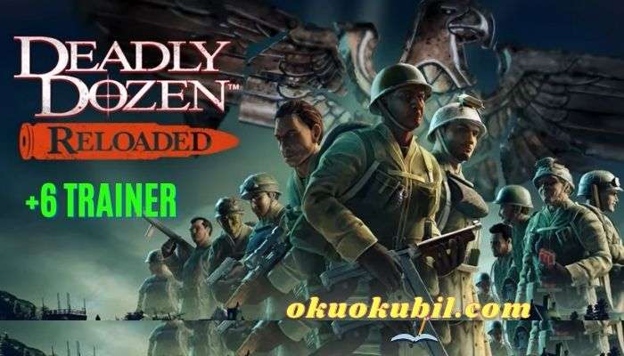Deadly Dozen Reloaded v 1.0 Cephane +6 Trainer Hilesi İndir