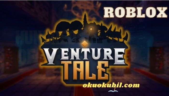 Roblox Venture Tale Hızlı Kill Hileli Script İndir