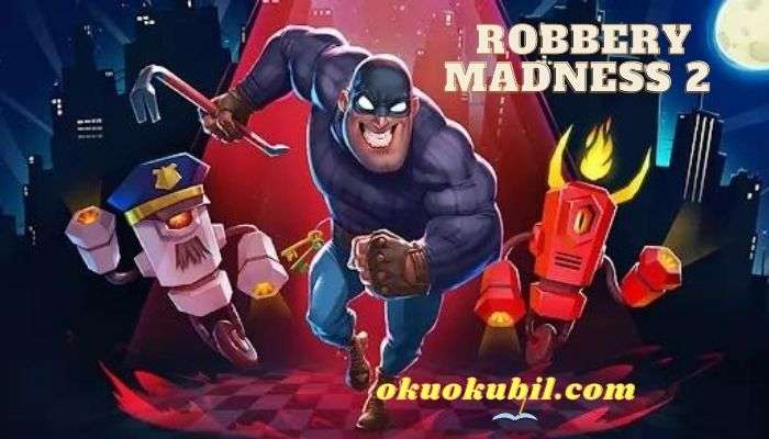 Robbery Madness 2 v2.2.2 Para Hileli Mod Apk