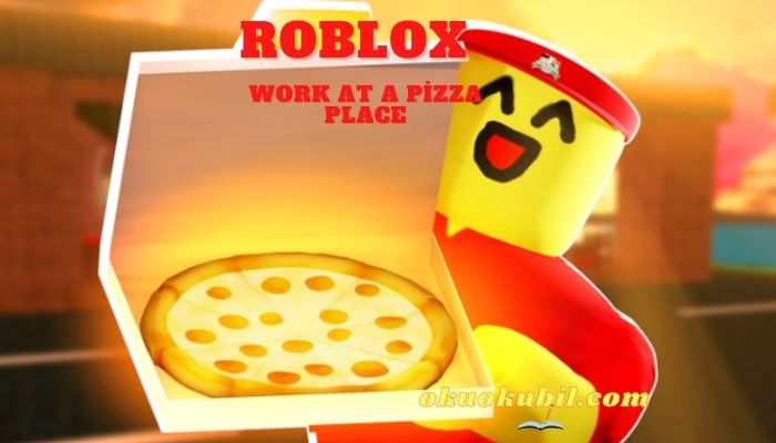 Roblox Work at a Pizza Place Spam Hileli Script